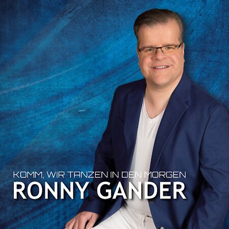 Ronny Gander – Komm, wir tanzen in den Morgen