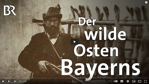 Der Wilde Osten - Bayerischer Wald wie er früher war